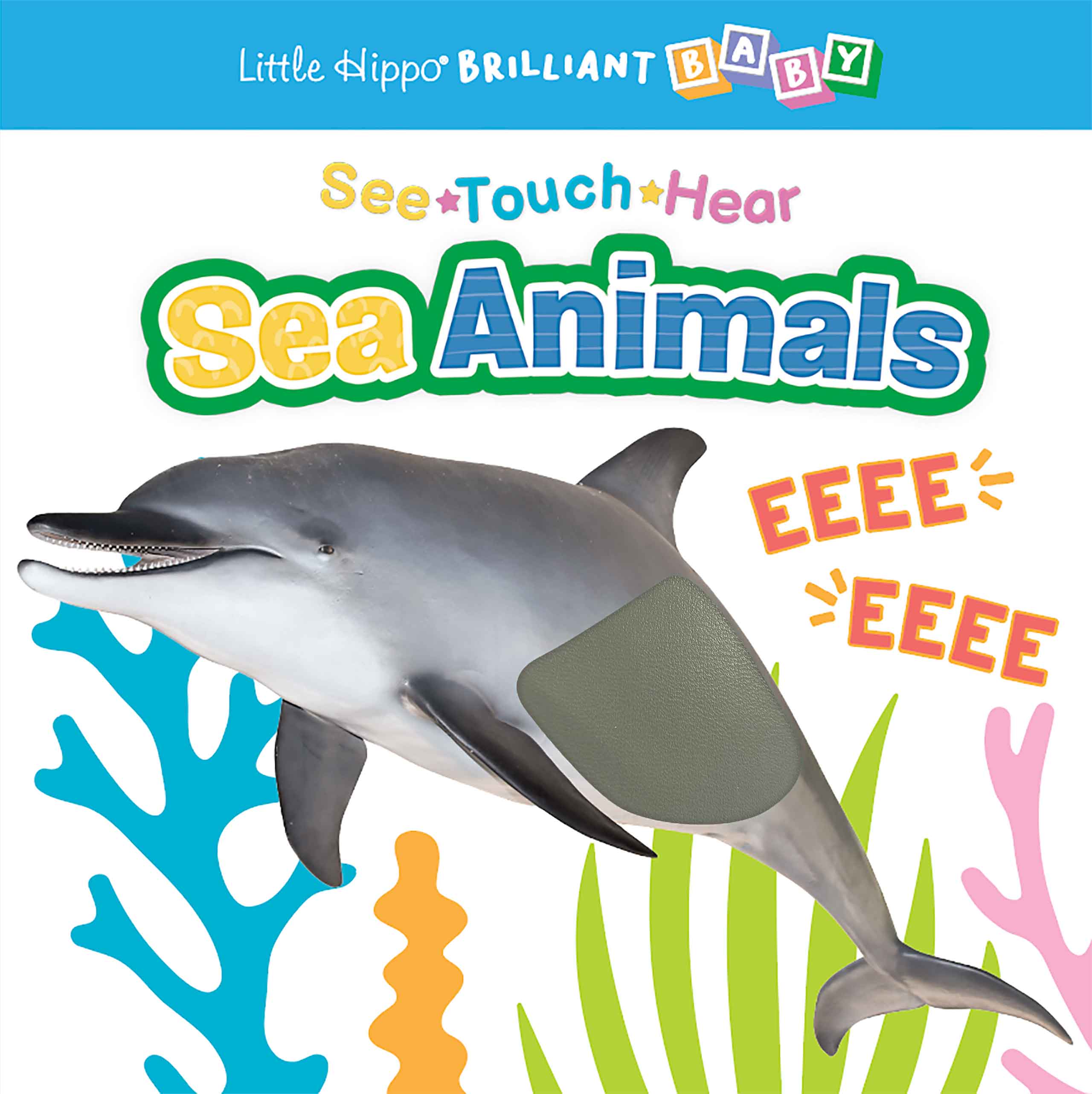 little hippo books see touch hear sea animals touch and feel with sound