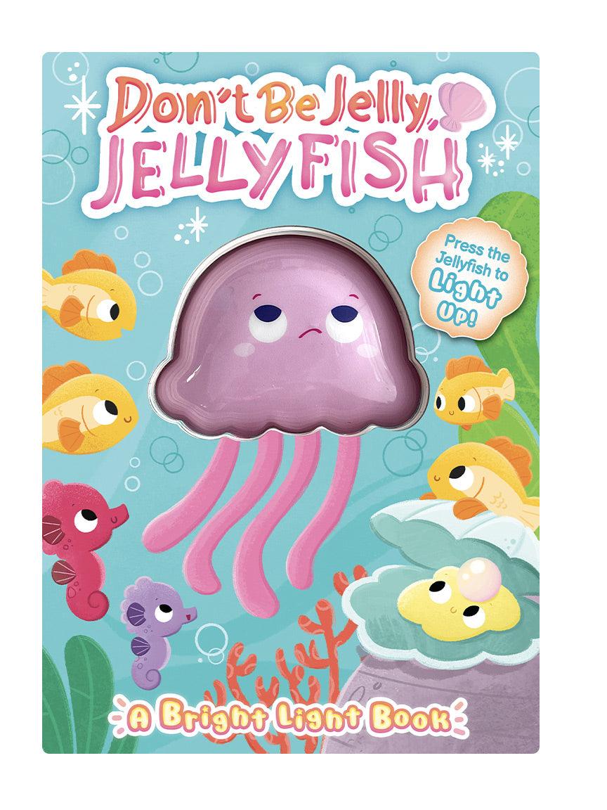 Little Hippo Books Touch and Feel Bright Light Don't Be Jelly,Jellyfish